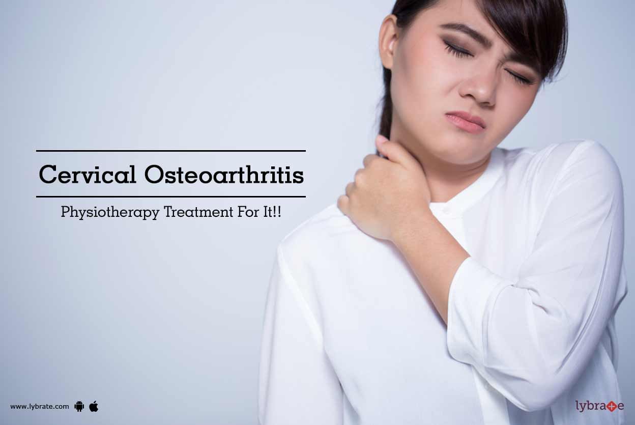 Cervical Osteoarthritis - Physiotherapy Treatment For It!!