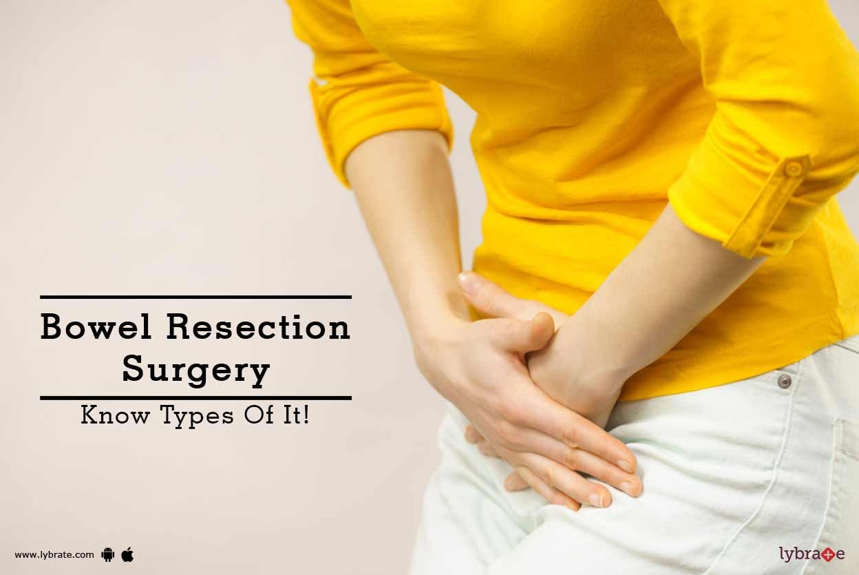 Bowel Resection Surgery - Know Types Of It!