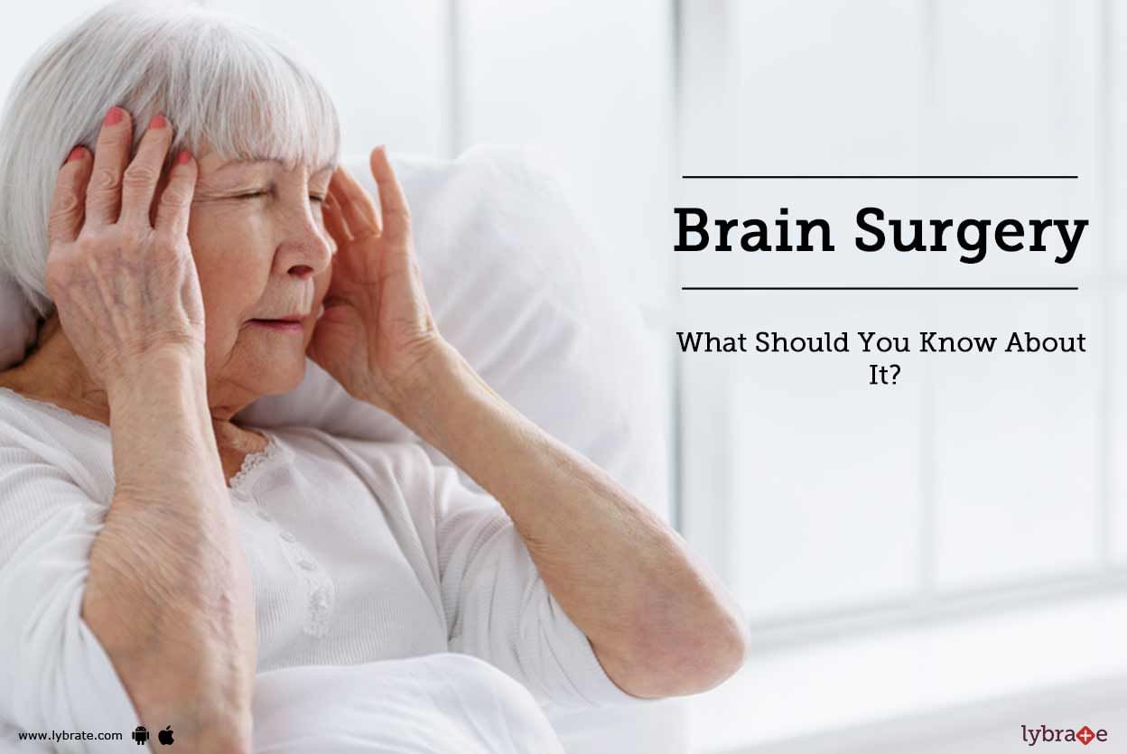 Brain Surgery - What Should You Know About It?