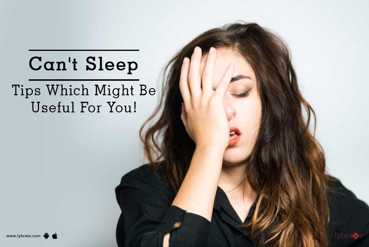 Can't Sleep - Tips Which Might Be Useful For You!