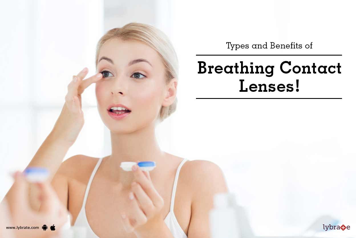 Types and Benefits of Breathing Contact Lenses!