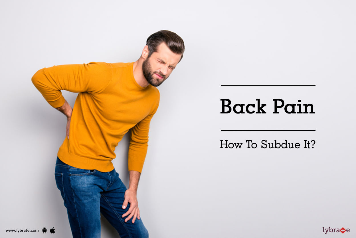 Back Pain -  How To Subdue It?