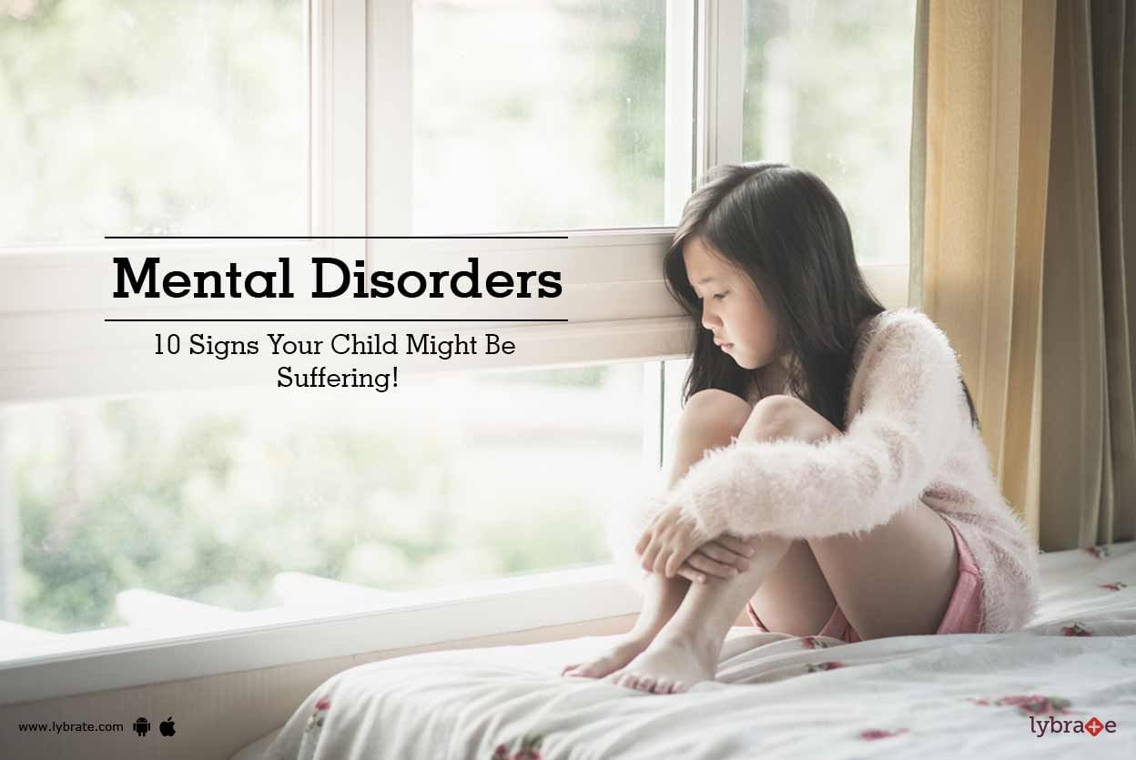 Mental Disorders - 10 Signs Your Child Might Be Suffering!