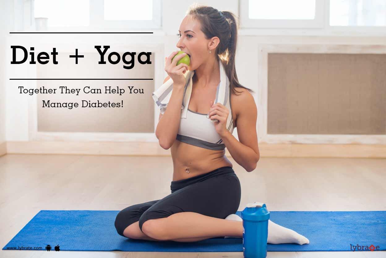 Diet + Yoga - Together They Can Help You Manage Diabetes!