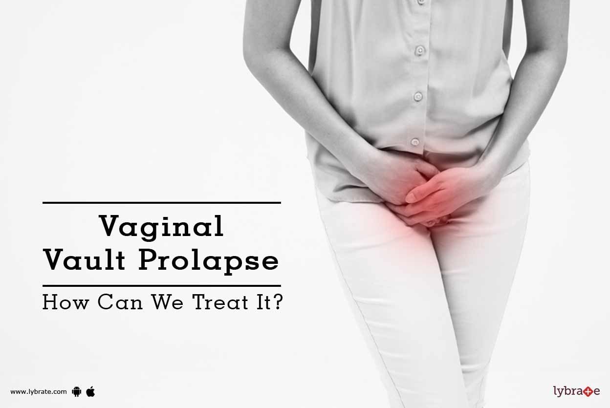 Vaginal Vault Prolapse - How Can We Treat It?
