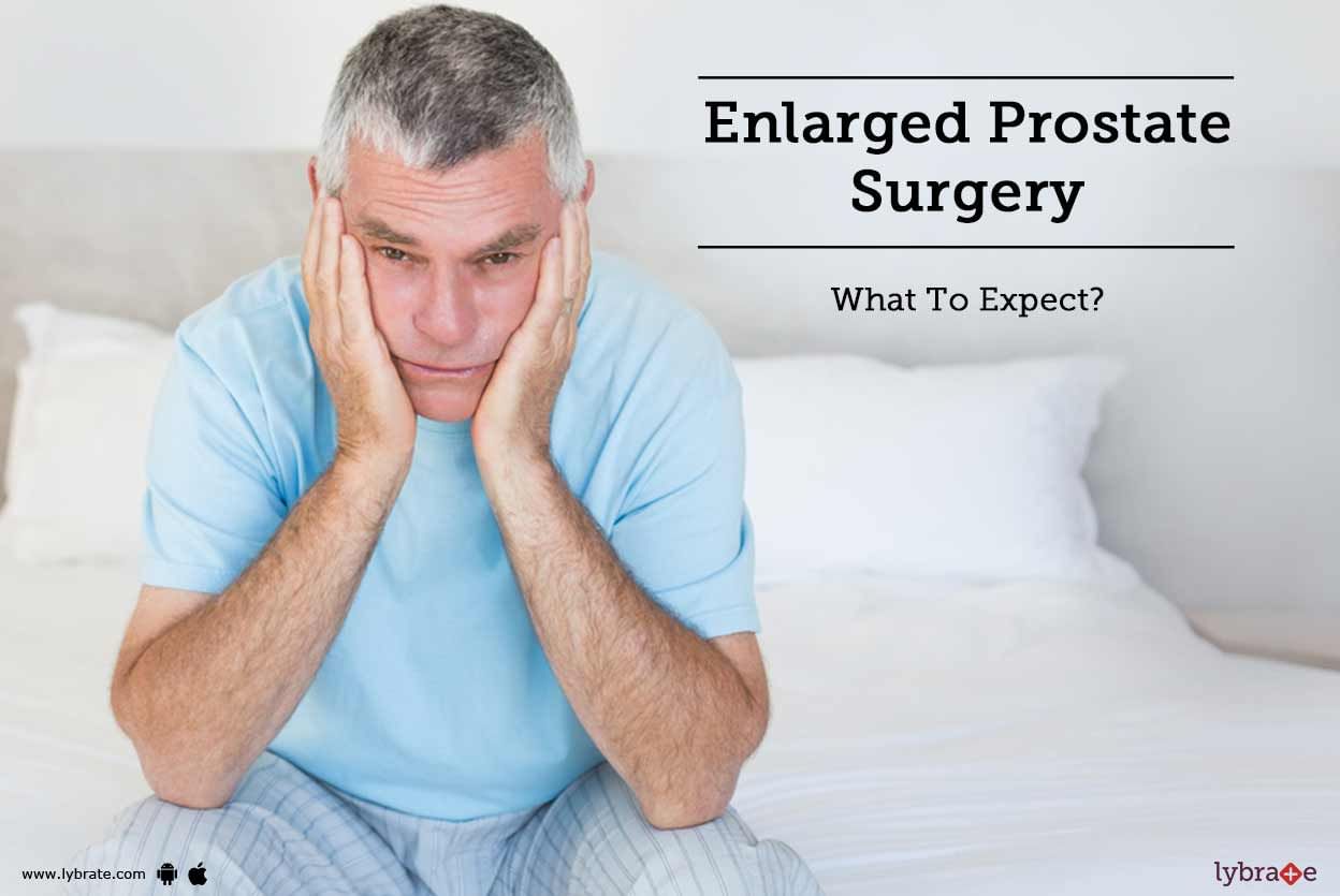 Enlarged Prostate Surgery - What To Expect?