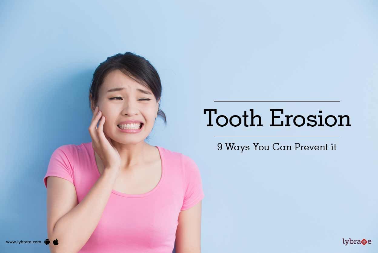 Tooth Erosion - 9 Ways You Can Prevent it