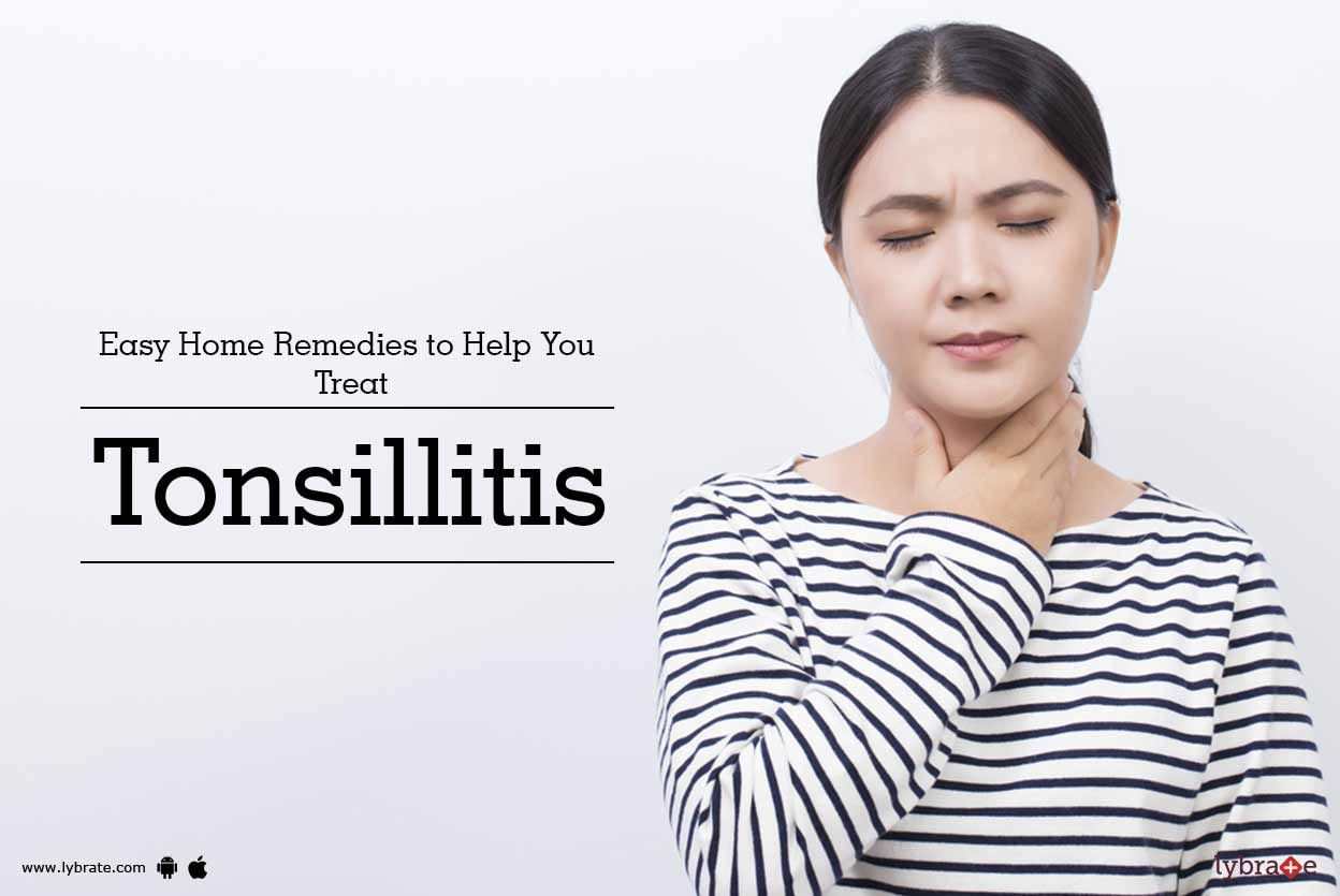 Easy Home Remedies to Help You Treat Tonsillitis