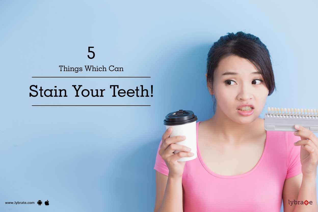 5 Things Which Can Stain Your Teeth!