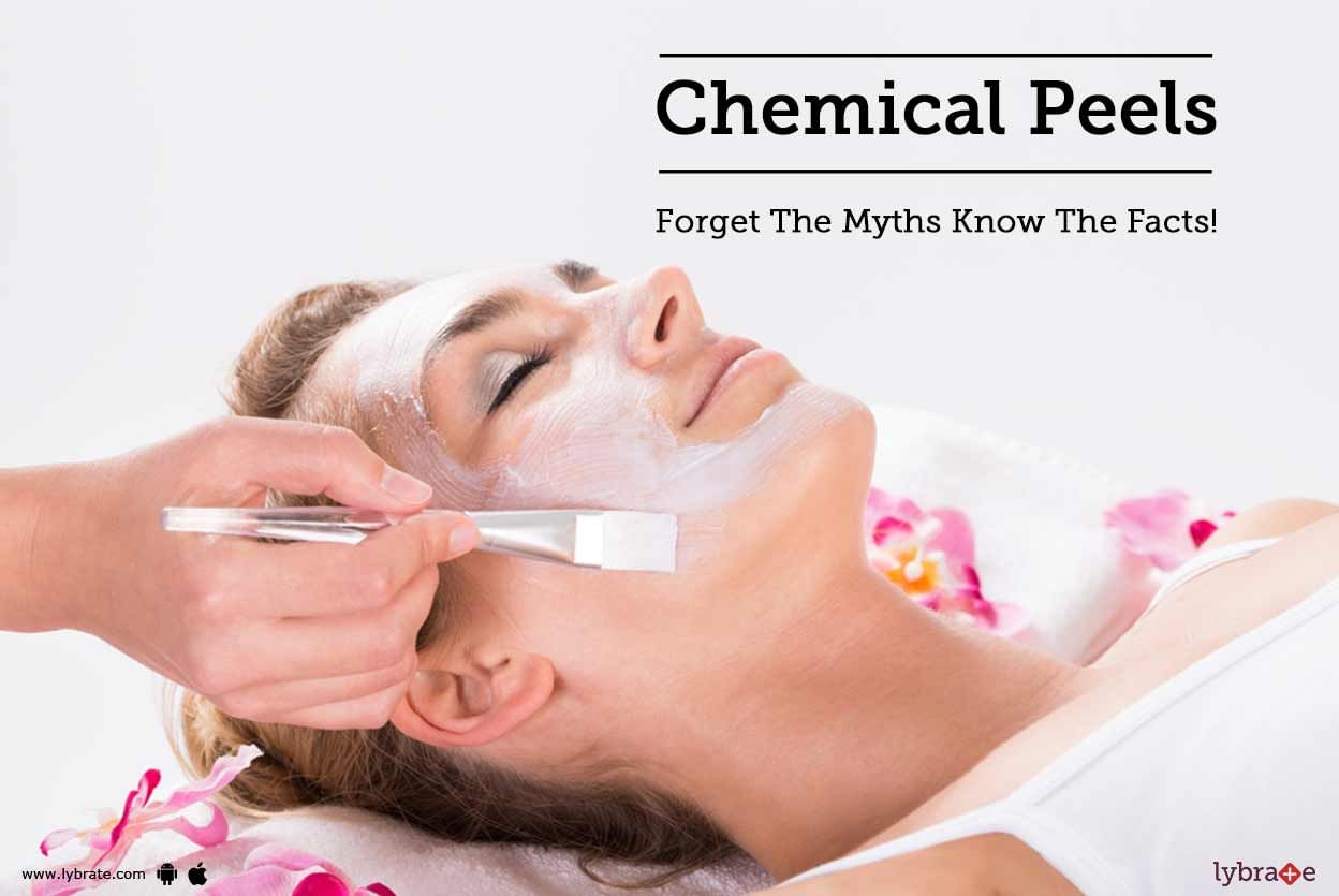 Chemical Peels - Forget The Myths Know The Facts!