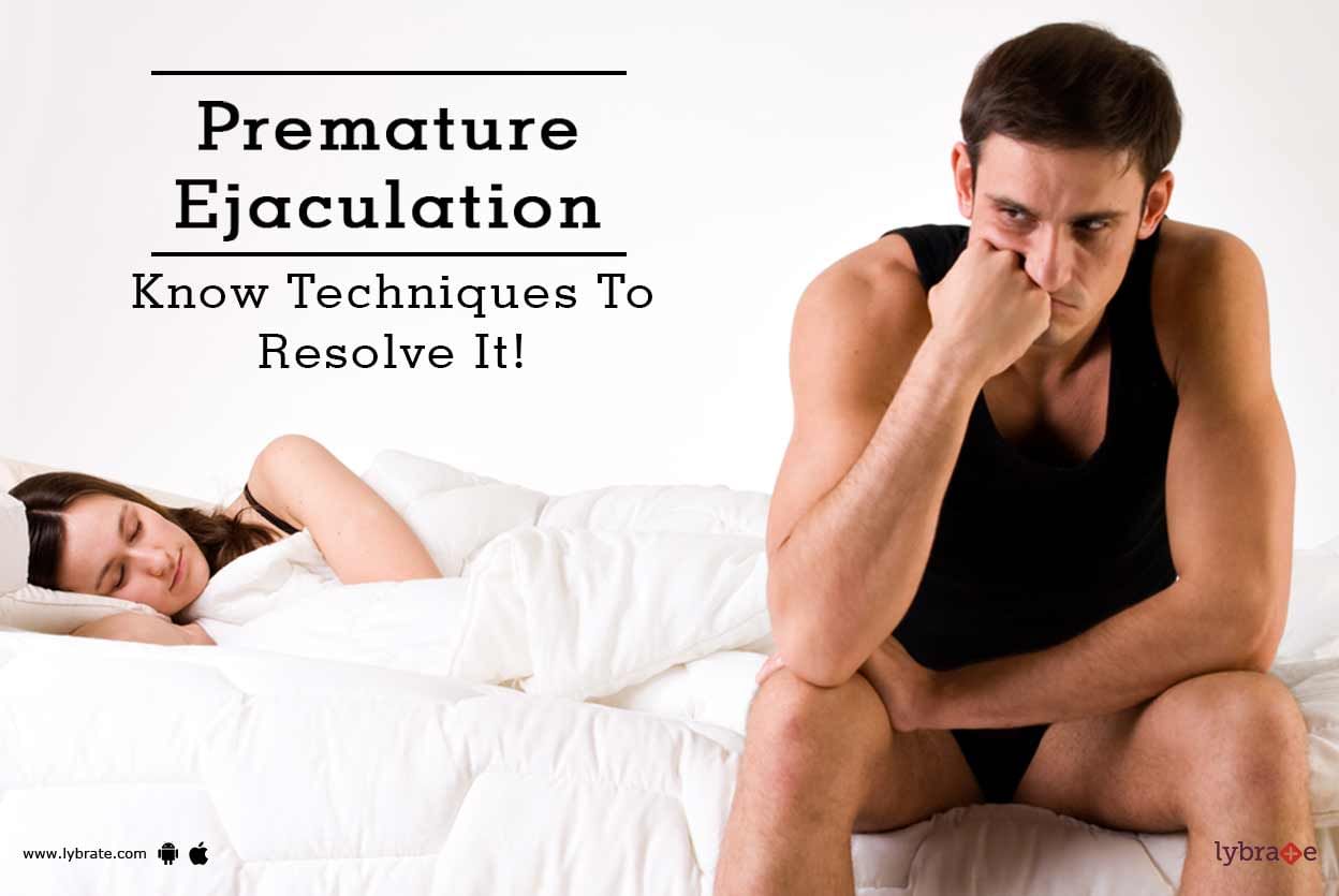 Premature Ejaculation - Know Techniques To Resolve It!