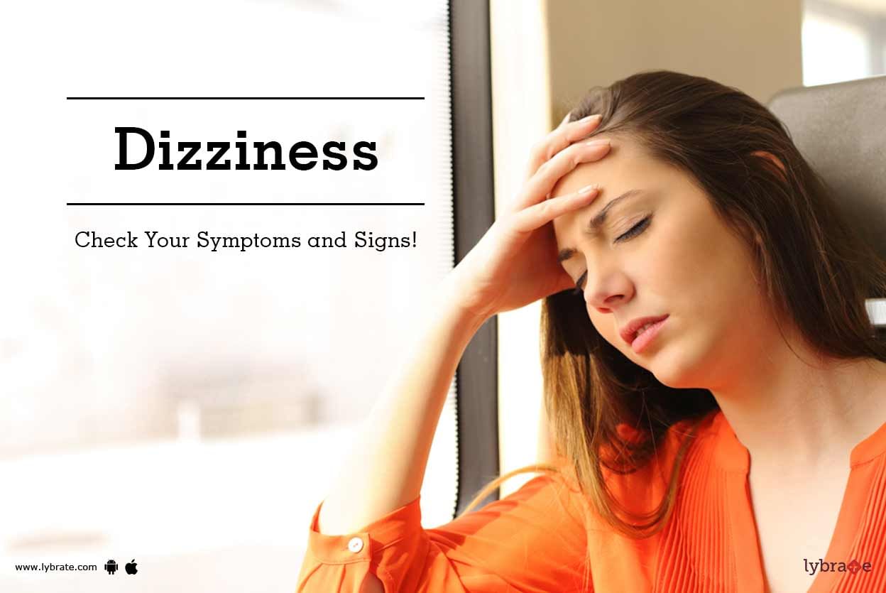 Dizziness: Check Your Symptoms and Signs!