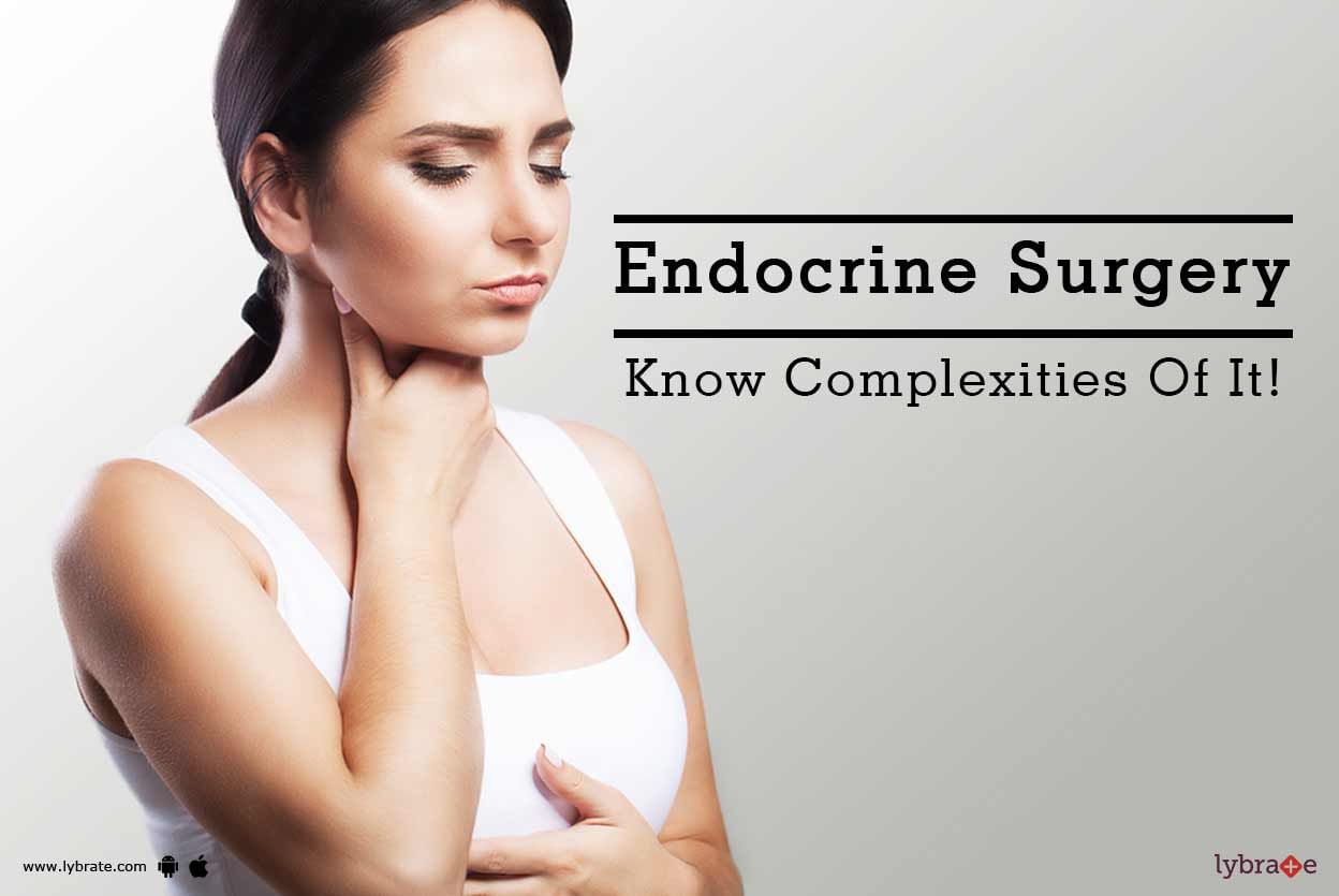 Endocrine Surgery - Know Complexities Of It!
