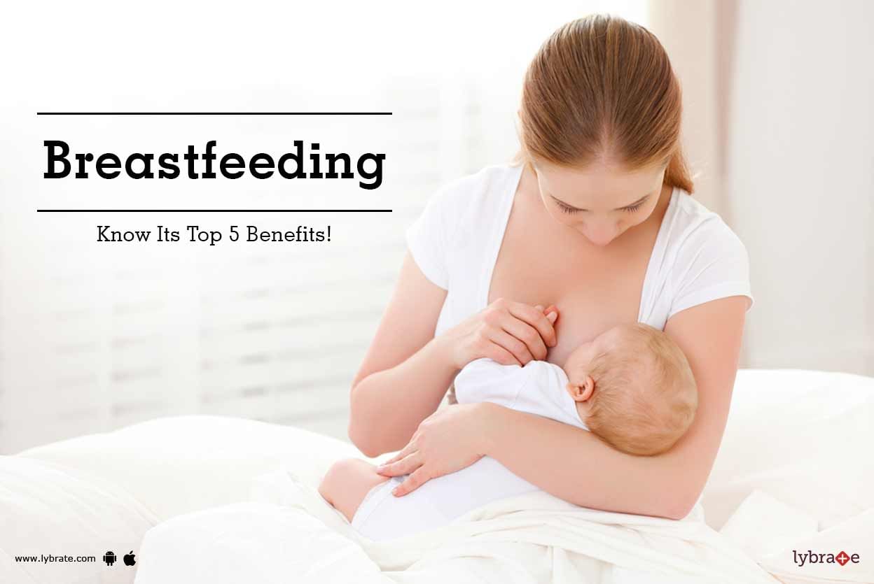 Breastfeeding - Know Its Top 5 Benefits!