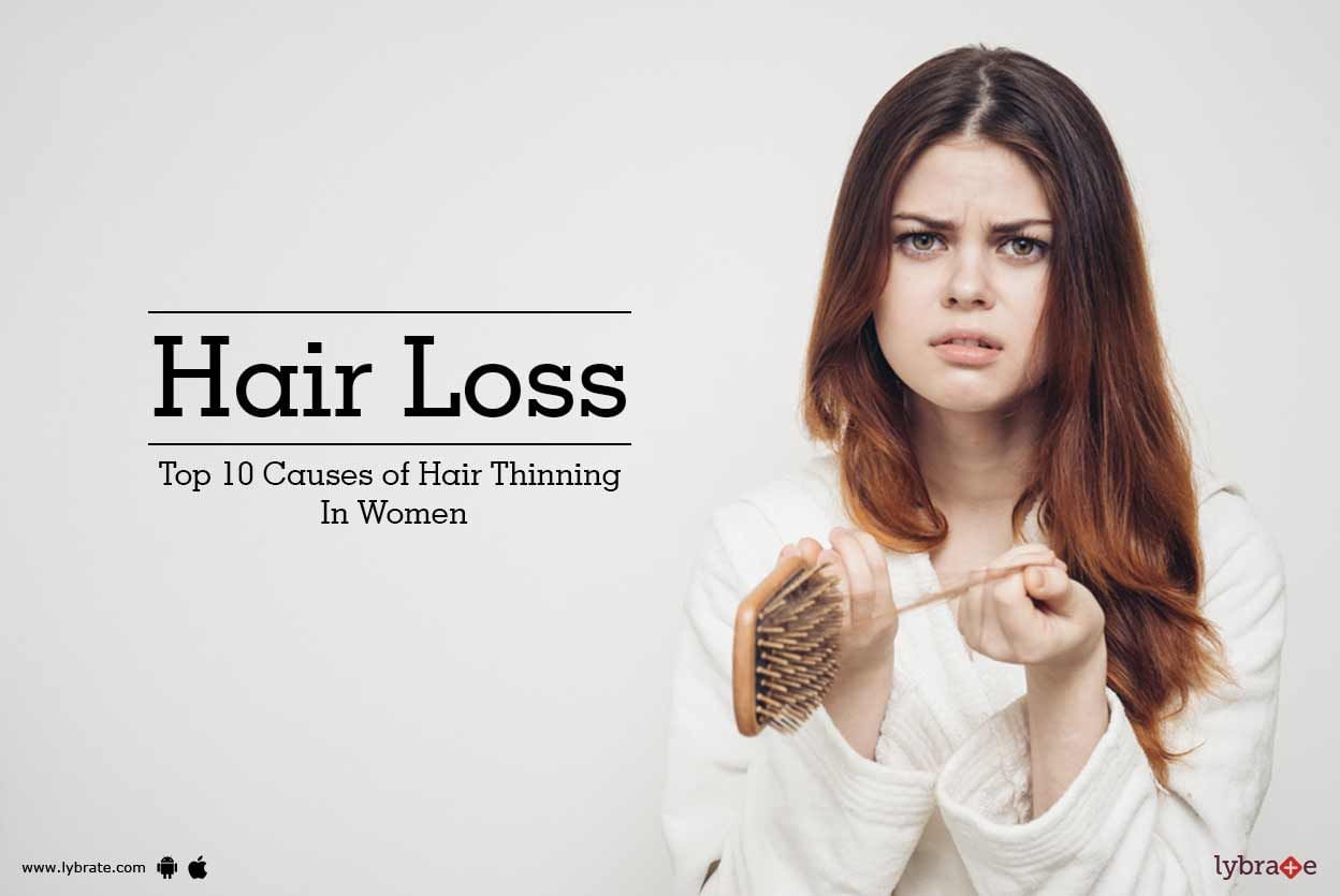 Hair Loss: Top 10 Causes of Hair Thinning In Women