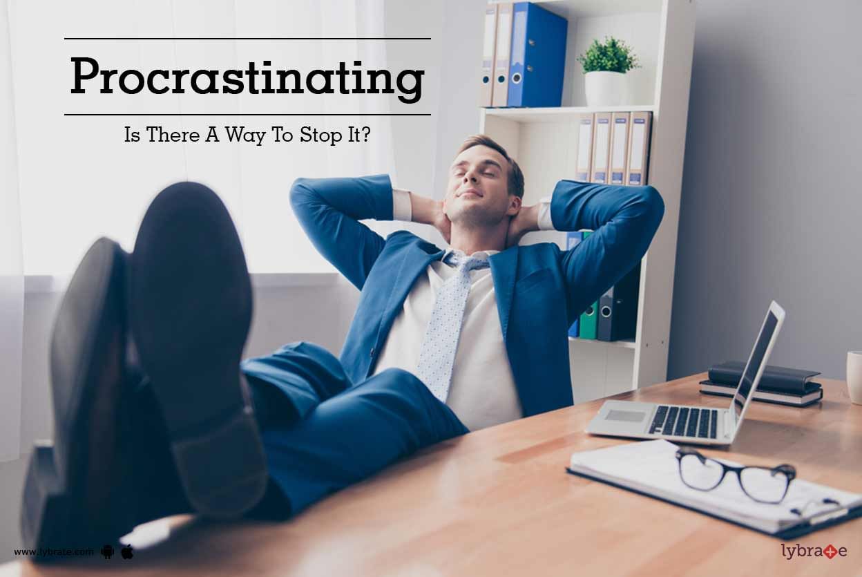 Procrastinating - Is There A Way To Stop It?
