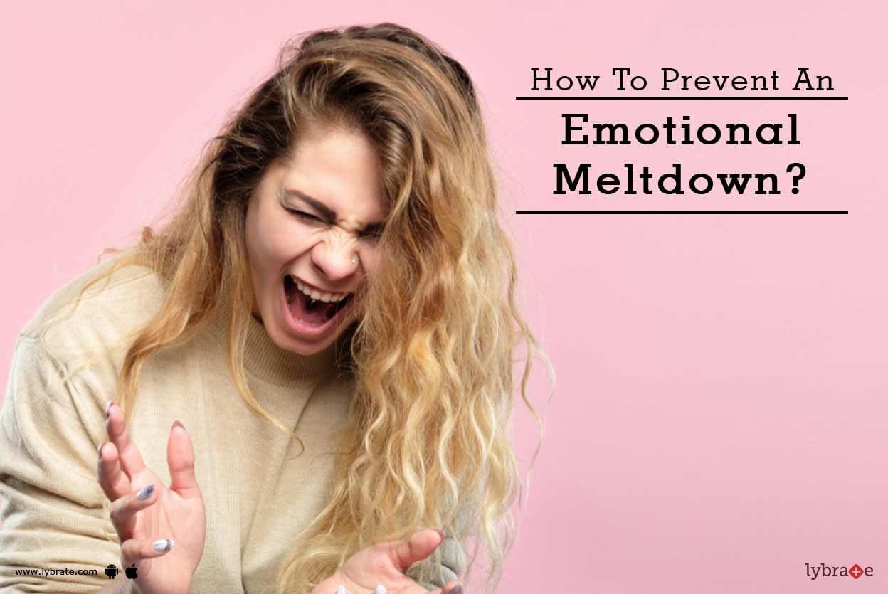 How To Prevent An Emotional Meltdown?