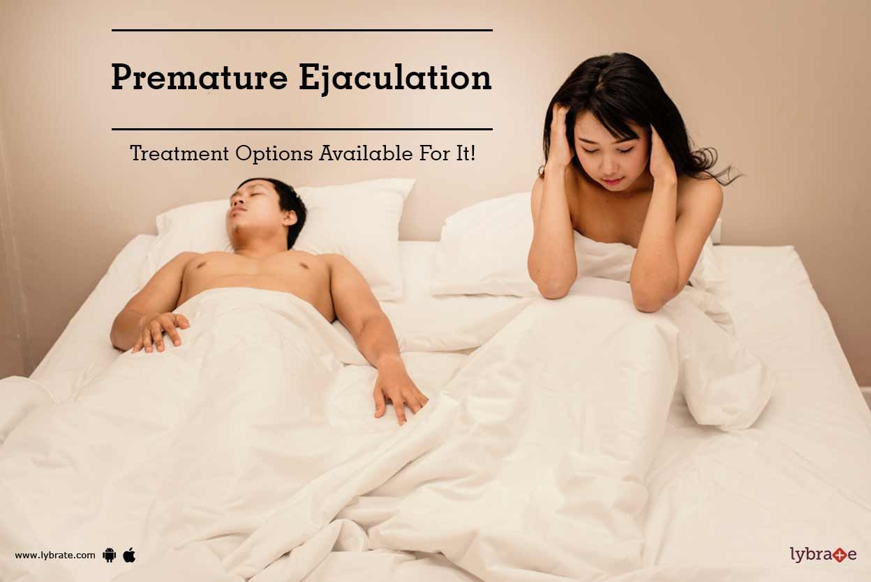 Premature Ejaculation - Treatment Options Available For It!
