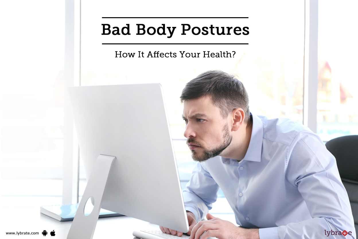 Bad Body Postures - How It Affects Your Health?