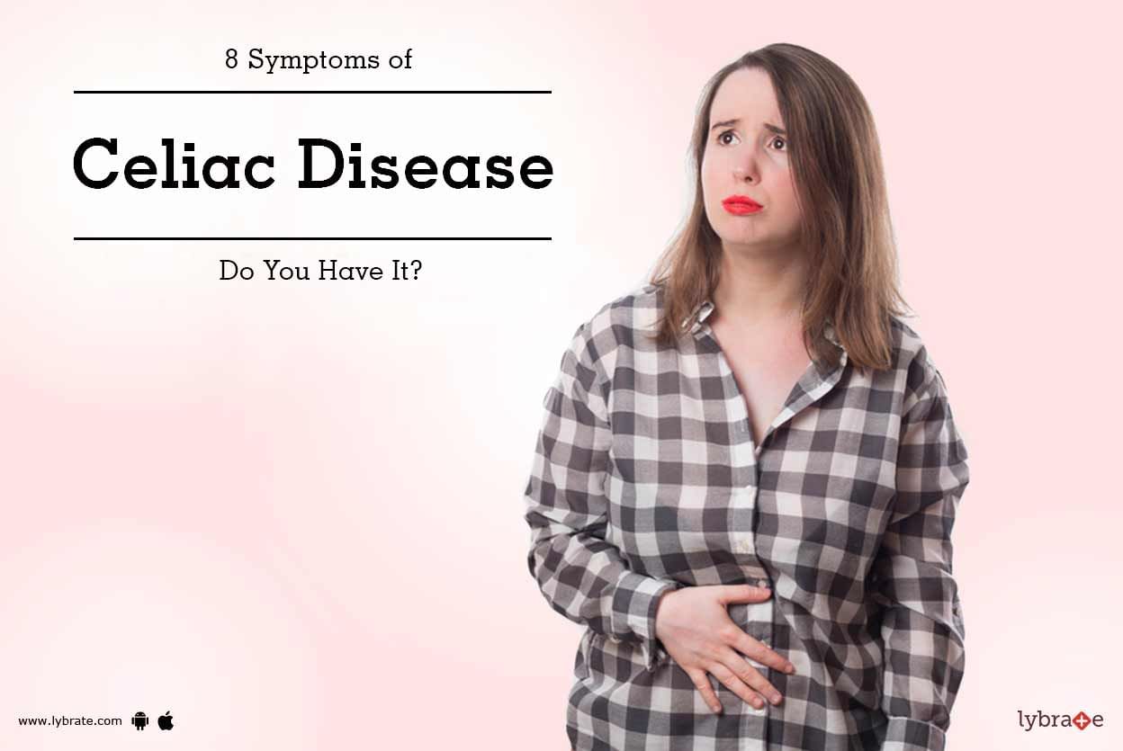 8 Symptoms of Celiac Disease: Do You Have It?