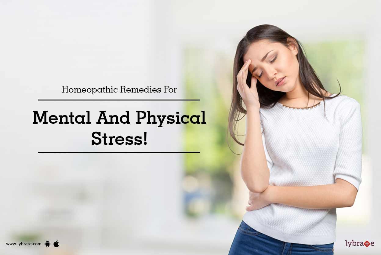 Homeopathic Remedies For Mental And Physical Stress!