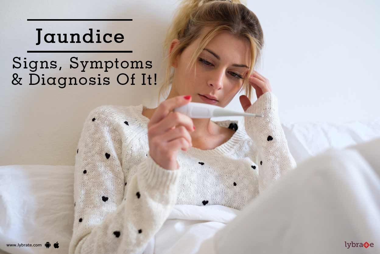 Jaundice - Signs, Symptoms & Diagnosis Of It!