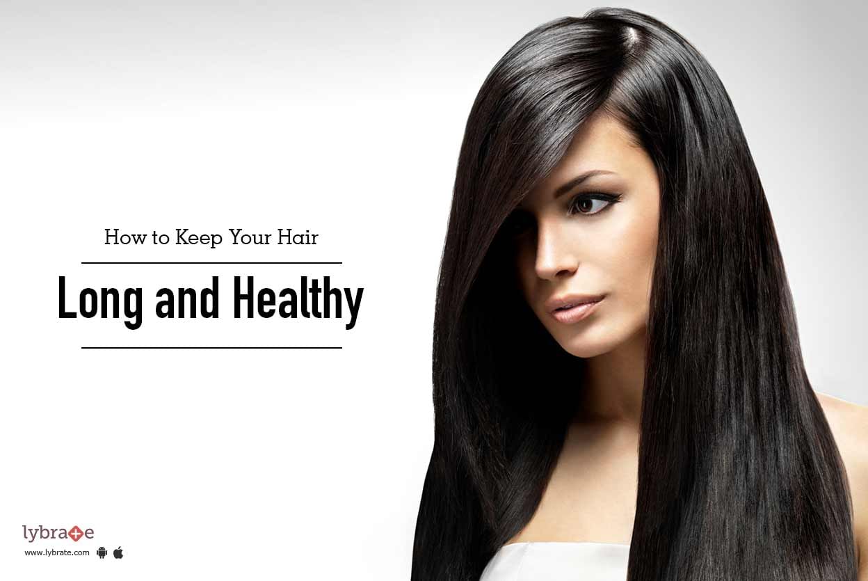How to Keep Your Hair Long and Healthy
