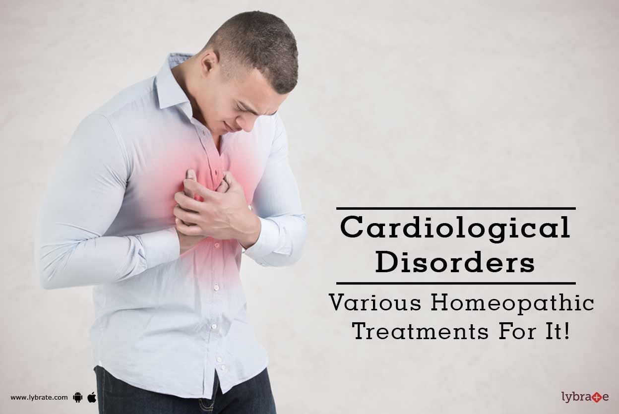 Cardiological Disorders - Various Homeopathic Treatments For It!