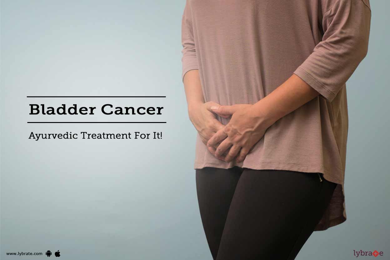 Bladder Cancer - Ayurvedic Treatment For It!