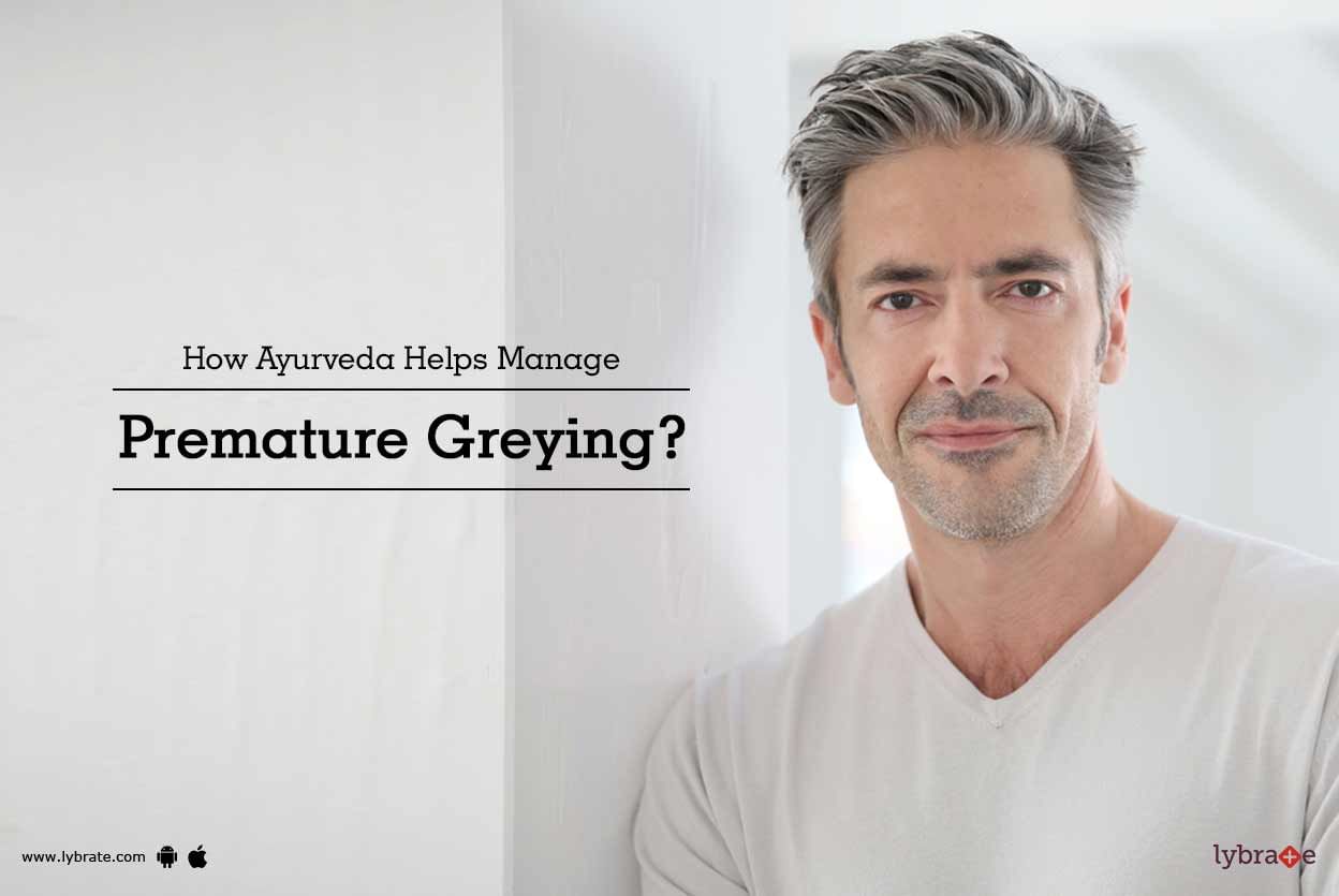How Ayurveda Helps Manage Premature Greying?