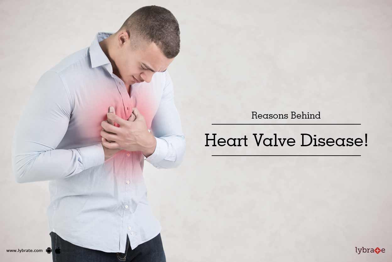 Reasons Behind Heart Valve Disease!