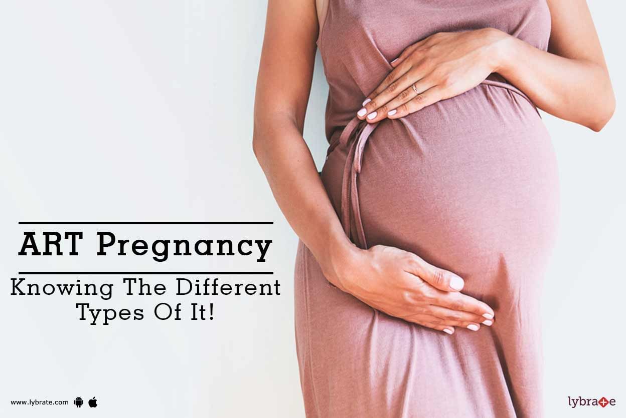 ART Pregnancy - Knowing The Different Types Of It!