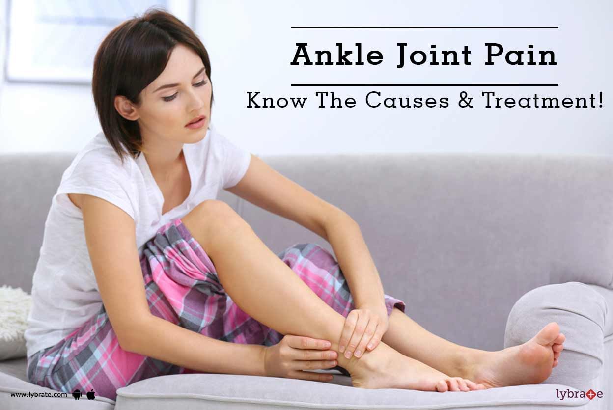 Ankle Joint Pain - Know The Causes & Treatment!