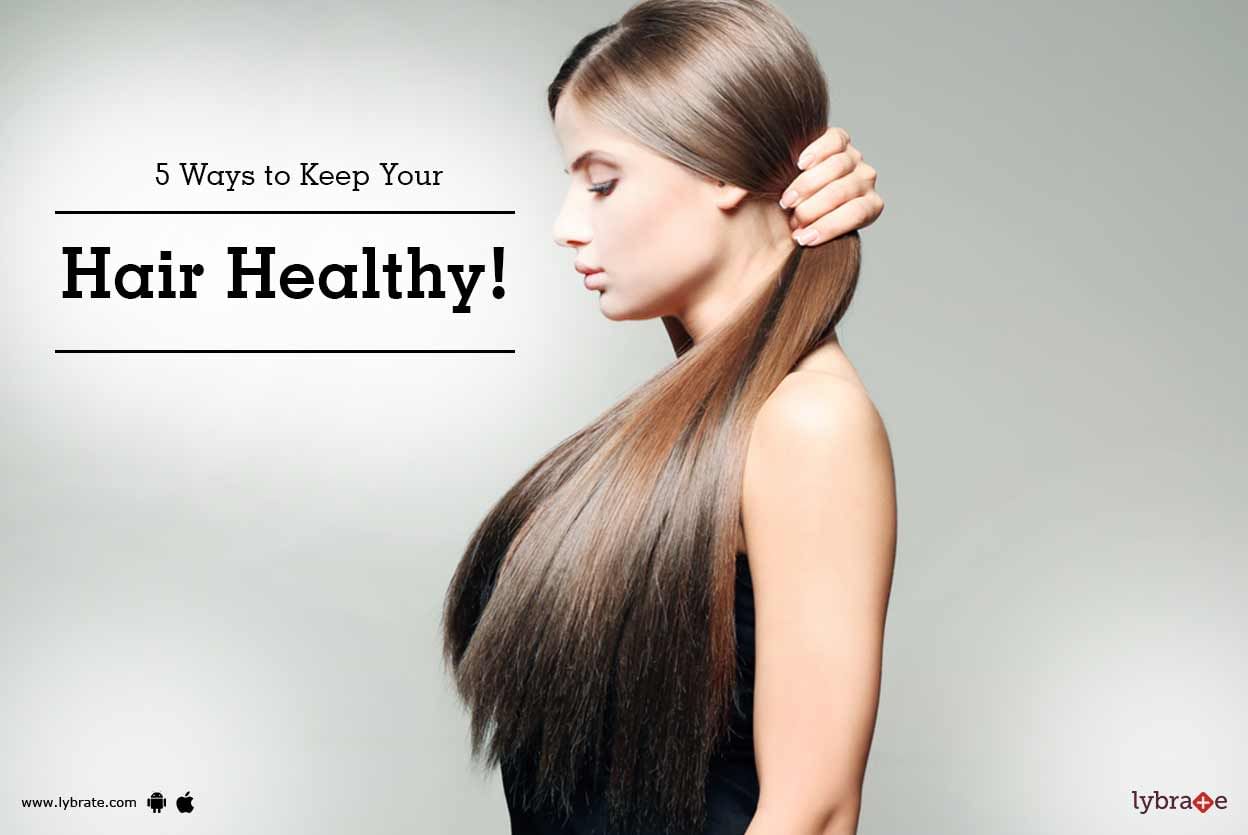 5 Ways to Keep Your Hair Healthy!