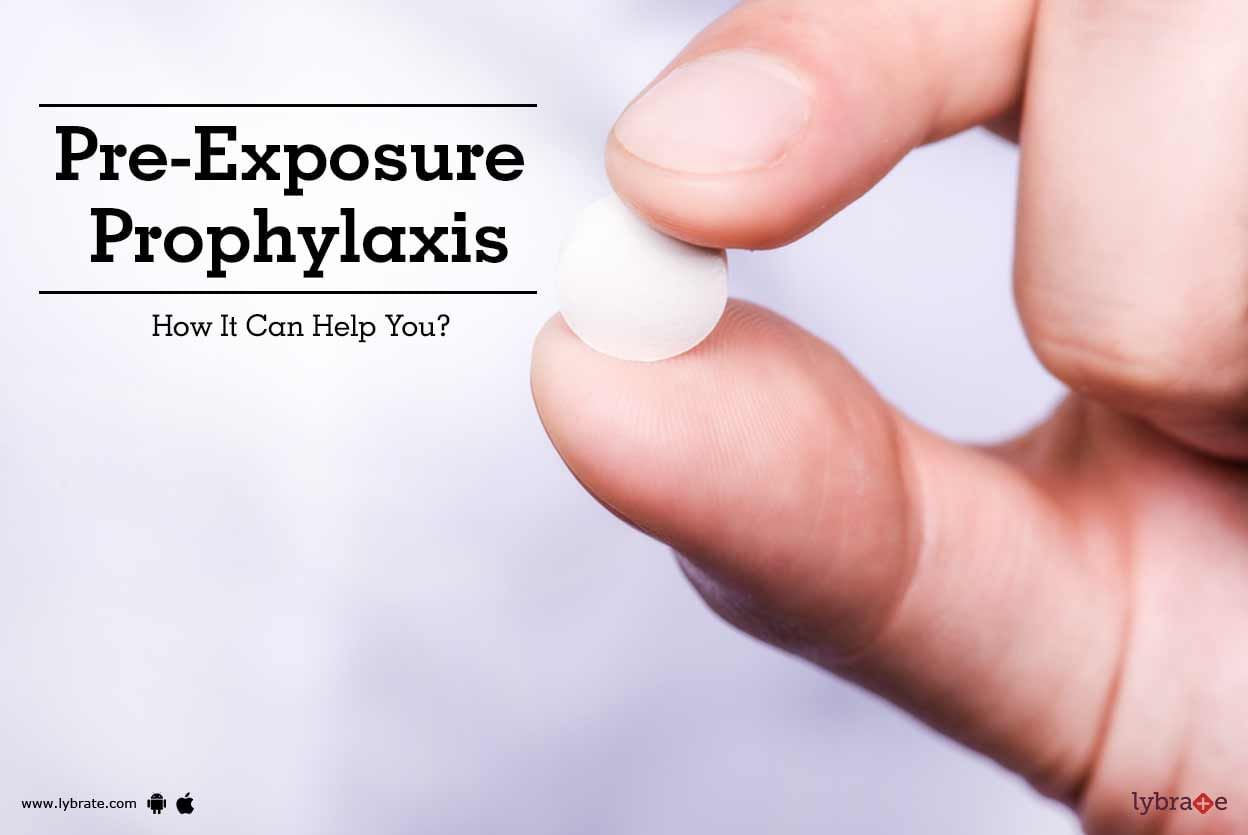 Pre-Exposure Prophylaxis - How It Can Help You?