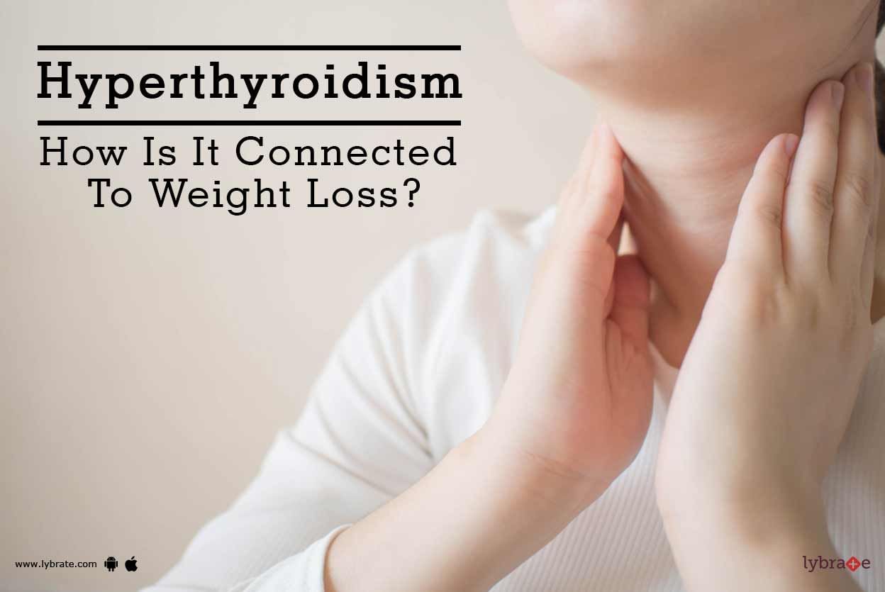 Hyperthyroidism - How Is It Connected To Weight Loss?