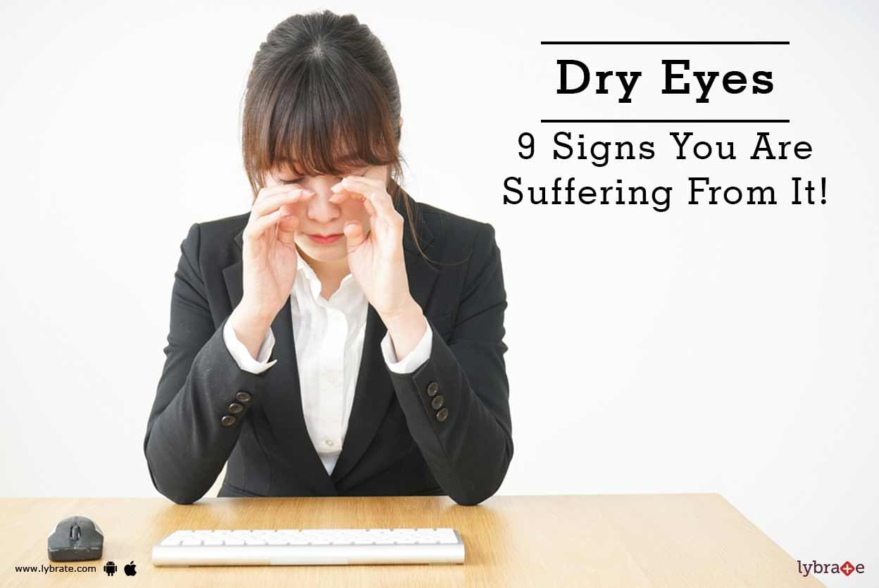 Dry Eyes - 9 Signs You Are Suffering From It!