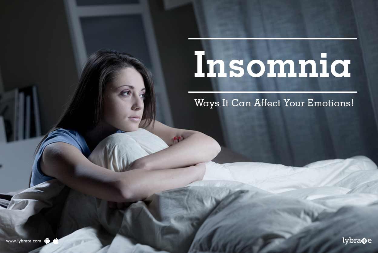 Insomnia - Ways It Can Affect Your Emotions!