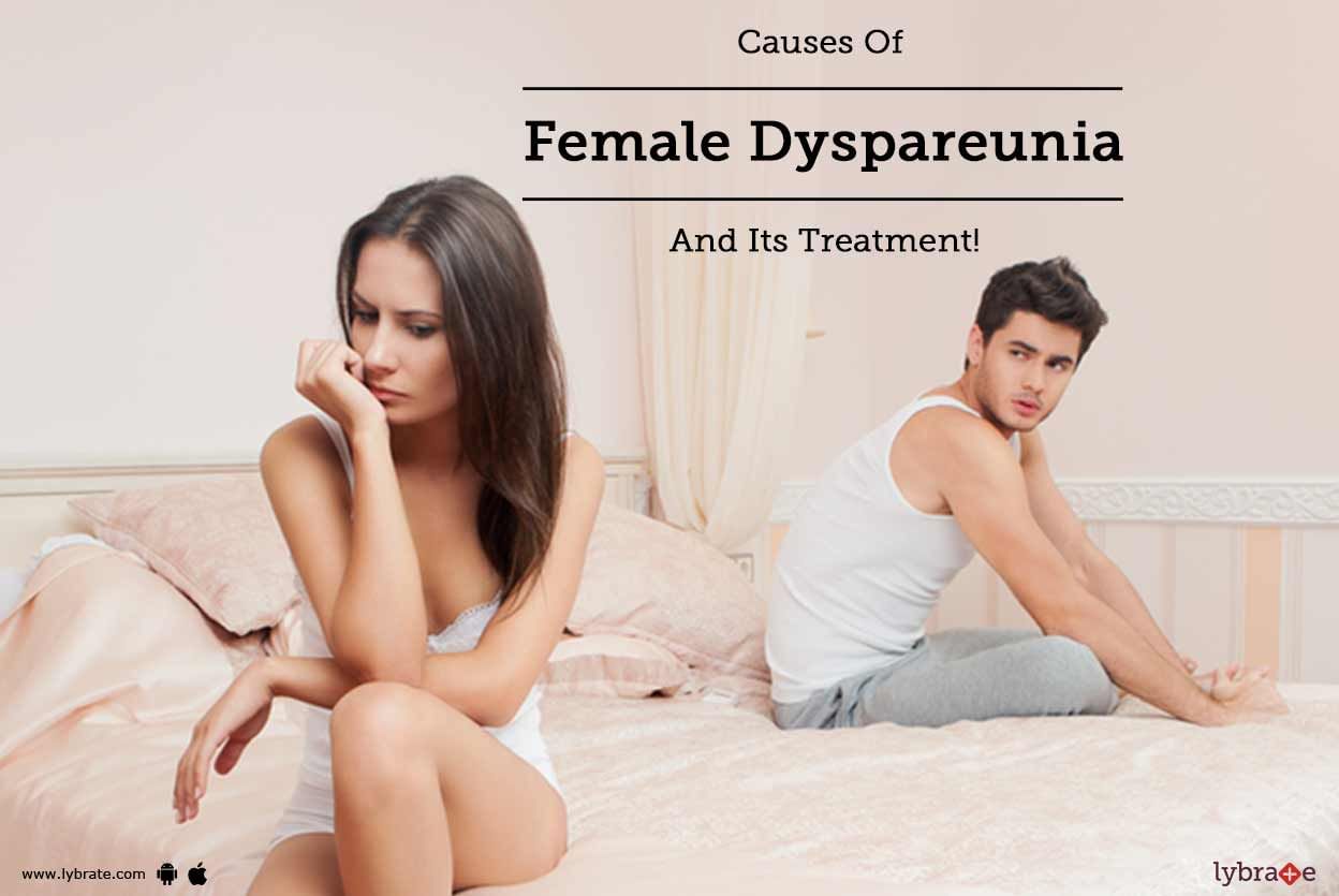 Causes Of Female Dyspareunia And Its Treatment!