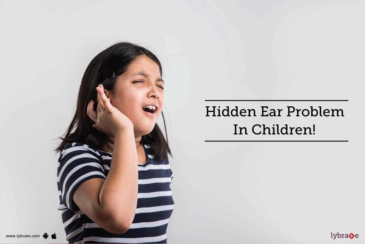 Hidden Ear Problem In Children!