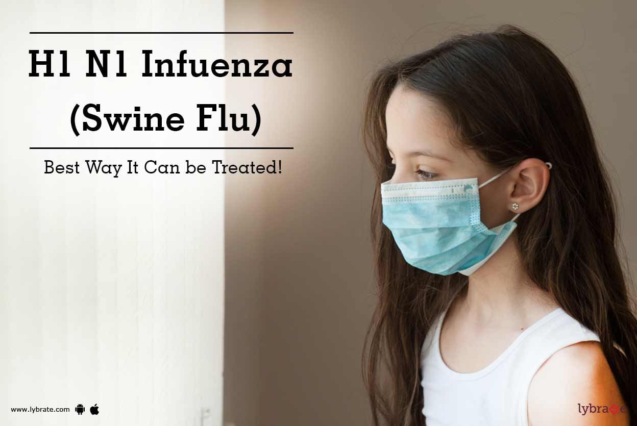 H1 N1 Infuenza (Swine Flu) - Best Way It Can be Treated!