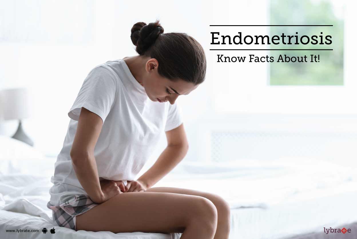 Endometriosis - Know Facts About It!