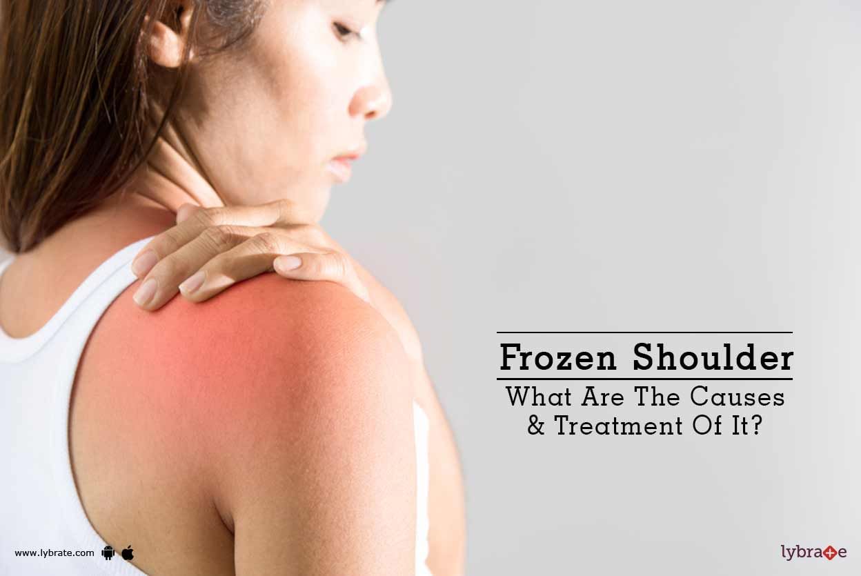 Frozen Shoulder - What Are The Causes & Treatment Of It?