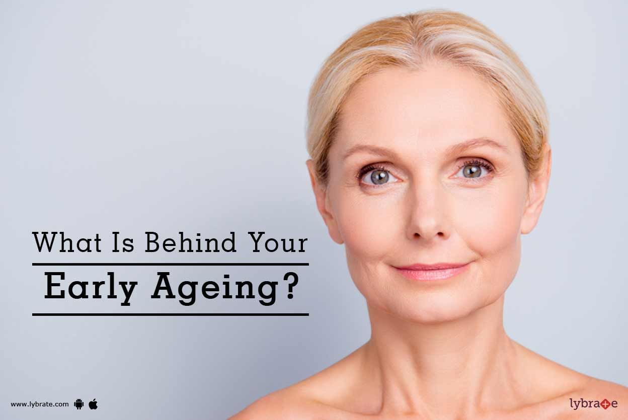 What Is Behind Your Early Ageing?