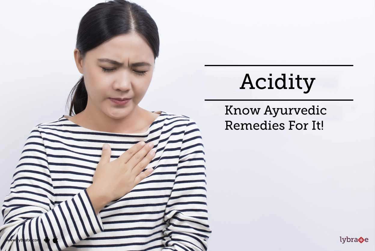 Acidity - Know Ayurvedic Remedies For It!