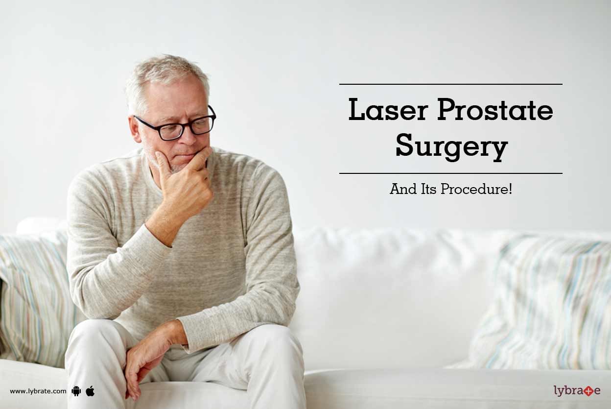 Laser Prostate Surgery And Its Procedure!