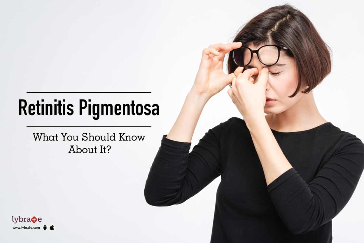 Retinitis Pigmentosa: What You Should Know About It?