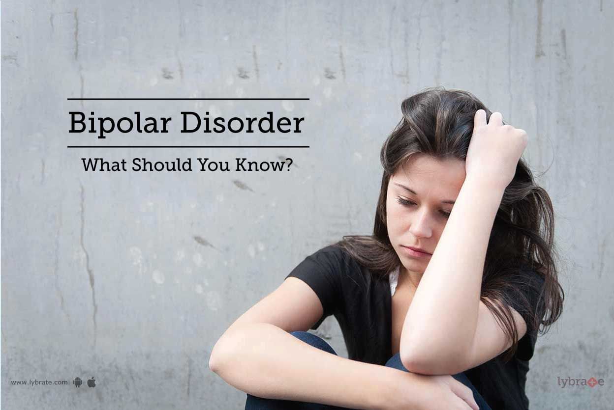 Bipolar Disorder - What Should You Know?