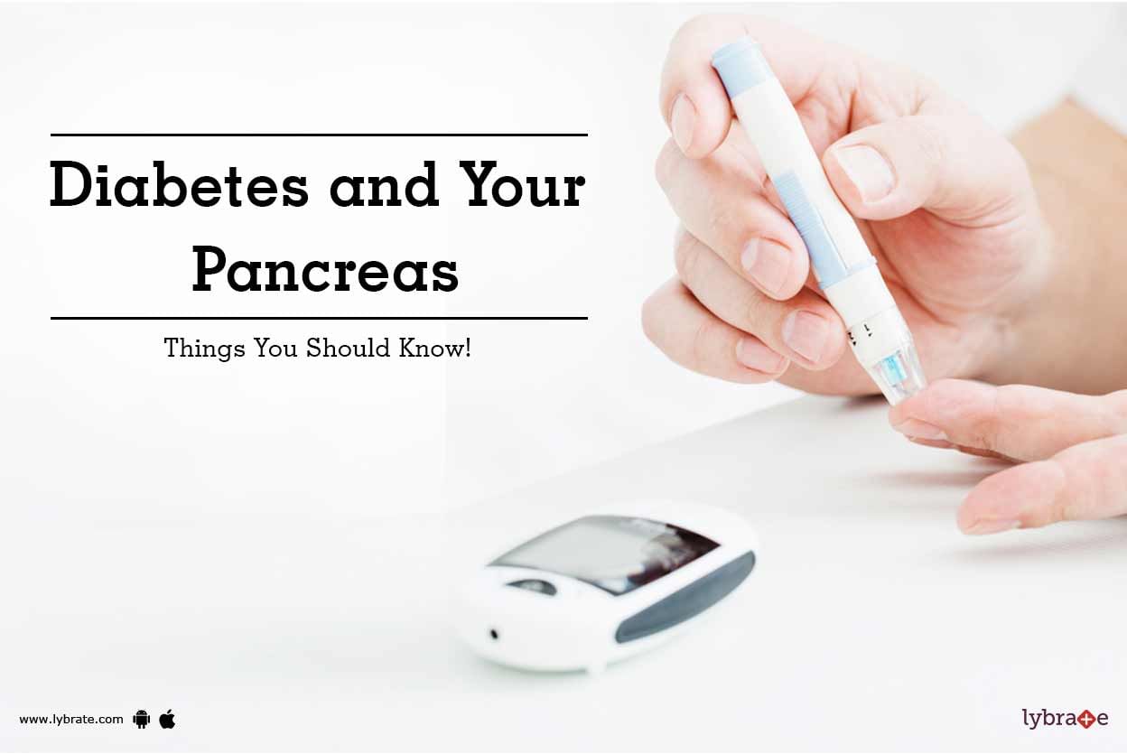 Diabetes and Your Pancreas: Things You Should Know!