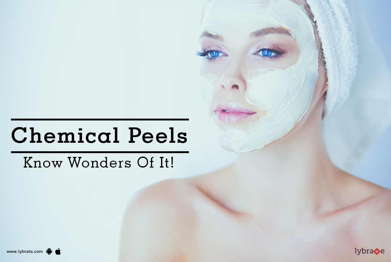 Chemical Peels - Know Wonders Of It!